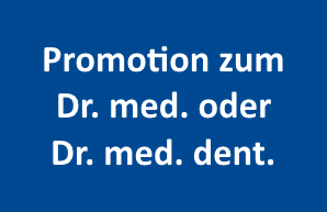 Promotion zum Dr. med. oder Dr. med. dent